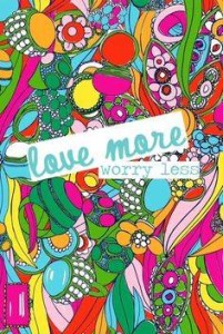 love more worry less